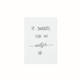 Kaart ‘It shoots for no meter up’