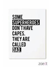 Some superheroes don't have capes. They are called DAD