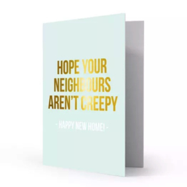 No creepy neighbours