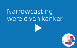 Narrowcasting  video ‘In de wereld van kanker wijzen wij je de weg’ diverse formaten