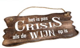 Wandbordje het is pas crisis als de wijn op is