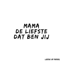 Kaart| Mama de liefste dat ben jij