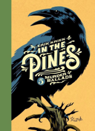 In the Pines - 5 Murder Ballads - hardcover - 2016