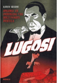 Lugosi - Opkomst en ondergang van Hollywood's Dracula - hardcover - 2023 - Nieuw!