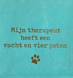 Tegel "Mijn therapeut heeft een vacht en  vier poten"