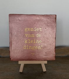 Tegel "Geniet van de kleine dingen"