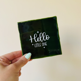 Tegeltje - Hello little one