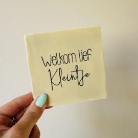 Tegeltje - Welkom Lief kleintje