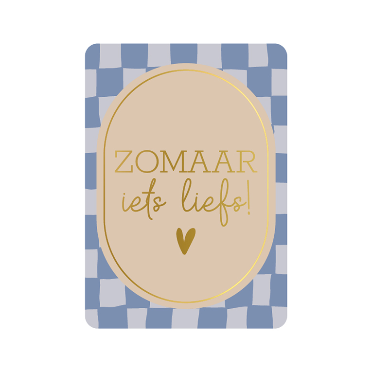 Wenskaart - Zomaar iets liefs!