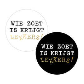 Stickers (10x) - Wie zoet is krijgt lekkers!