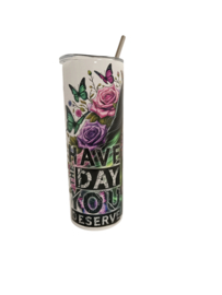 Tumbler Have The Day You Deserve