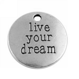 Bedel Hanger ‘live your dream’ – Antiek Zilverkleur – Metaal - 19mm